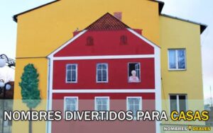 Nombres Divertidos para Casas